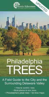 Philadelphia Trees : A Field Guide to the City and the Surrounding Delaware Valley