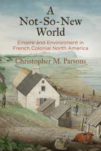 A not-So-New World : Empire and Environment in French Colonial North America (Early American Studies)