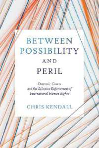 Between Possibility and Peril : Domestic Courts and the Selective Enforcement of International Human Rights (Pennsylvania Studies in Human Rights)