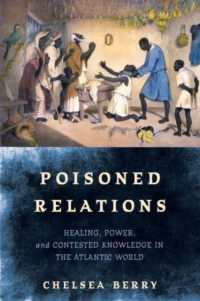 Poisoned Relations : Healing, Power, and Contested Knowledge in the Atlantic World (The Early Modern Americas)