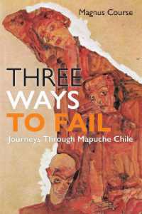 Three Ways to Fail : Journeys through Mapuche Chile (Contemporary Ethnography)