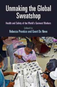 Unmaking the Global Sweatshop : Health and Safety of the World's Garment Workers (Pennsylvania Studies in Human Rights)