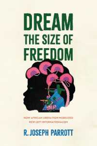 Dream the Size of Freedom : How African Liberation Mobilized New Left Internationalism (Power, Politics, and the World)