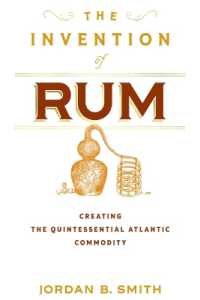The Invention of Rum : Creating the Quintessential Atlantic Commodity (Early American Studies)