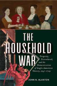 The Household War : Property, Personhood, and the Domestication of Anglo-American Slavery, 1547-1729