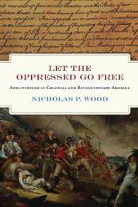 Let the Oppressed Go Free : Abolitionism in Colonial and Revolutionary America (Early American Studies)