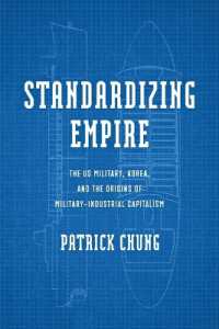 Standardizing Empire : The US Military, Korea, and the Origins of Military-Industrial Capitalism (Power, Politics, and the World)