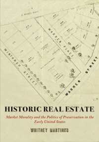 Historic Real Estate : Market Morality and the Politics of Preservation in the Early United States (Early American Studies)