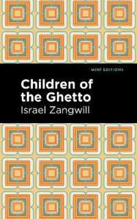 Children of the Ghetto : A Study of a Peculiar People (Mint Editions)