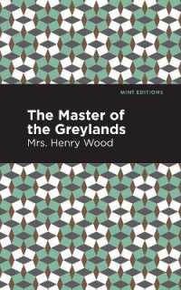The Master of the Greylands : A Novel (Mint Editions)