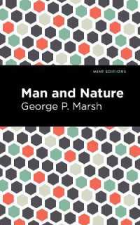 Man and Nature : Or, Physical Geography as Modified by Human Action (Mint Editions (The Natural World))