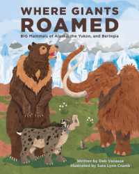 Where Giants Roamed : Big Mammals of Alaska, the Yukon, and Beringia -- Hardback