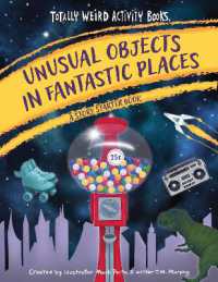 Unusual Objects in Fantastic Places : A Story Starters Book (Totally Weird Activity Books)