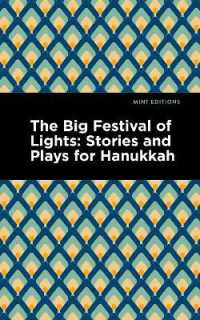 The Big Festival of Lights : Stories and Plays for Hanukkah (Mint Editions (Jewish Writers: Stories, History and Traditions))