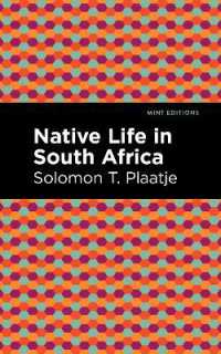 Native Life in South Africa (Mint Editions)