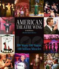 American Theatre Wing, an Oral History : 100 Years, 100 Voices, 100 Million Miracles -- Hardback