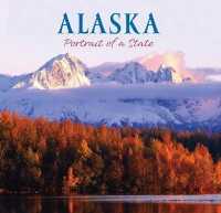 Alaska : Portrait of a State (Portrait Book) （Reprint）