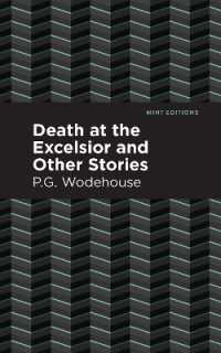 Death at the Excelsior and Other Stories (Mint Editions)