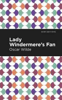 Lady Windermere's Fan (Mint Editions)