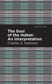 The Soul of an Indian: : An Interpetation (Mint Editions)