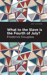 What to the Slave is the Fourth of July? (Mint Editions)