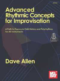 Advanced Rhythmic Concepts for Improvisation : A Path to Fluency in Odd Meters and Polyrhythms for All Instruments