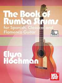 The Book of Rumba Strums : For Spanish, Classical and Flamenco Guitar