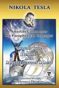 Nikola Tesla : Afterlife Comments on Paraphysical Concepts, Volume Two: Healing and Manifestation Magic (Nikola Tesla, Afterlife Comments on Paraphysical C) （Updated Material）