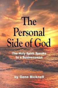 The Personal Side of God : The Holy Spirit Speaks to a Businessman