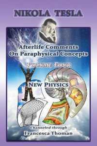Nikola Tesla : Afterlife Comments on Paraphysical Concepts: Volume Four, New Physics