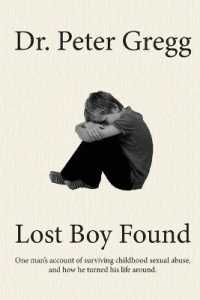 Lost Boy Found : One man's account of surviving sexual abuse in his childhood and how he turned his life around.