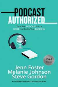Podcast Authorized : Turn Your Podcast into a Book That Builds Your Business