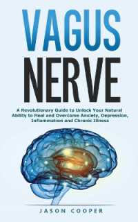 Vagus Nerve : A Revolutionary Guide to Unlock Your Natural Ability to Heal and Overcome Anxiety, Inflammation and Chronic Illness