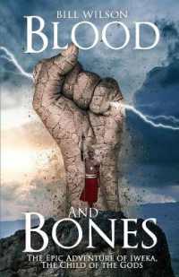 Blood and Bones : The Epic Adventure of Iweka, the Child of the Gods