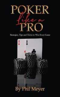 Poker Like a Pro : Strategies, Tips and Tricks to Win Every Game