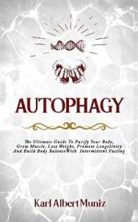 Autophagy : The Ultimate Guide to Purify Your Body, Grow Muscle, Lose Weight, Promote Longetivity and Build Body Balance with Intermittent Fasting