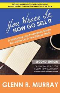 You Wrote It, Now Go Sell It - 2nd Edition : A Marketing and Promotions Guide for Authors in a Few Simple Steps （2ND）