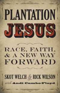 Plantation Jesus : Race, Faith, and a New Way Forward