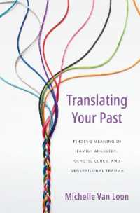 Translating Your Past : Finding Meaning in Family Ancestry, Genetic Clues, and Generational Trauma