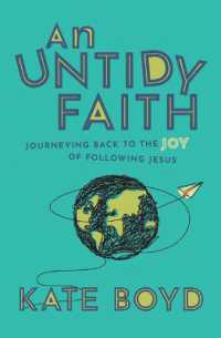 An Untidy Faith : Journeying Back to the Joy of Following Jesus