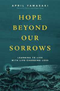 Hope Beyond Our Sorrows : Learning to Live with Life-Changing Loss