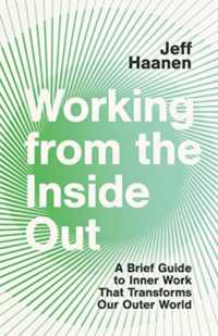 Working from the inside Out : A Brief Guide to Inner Work That Transforms Our Outer World