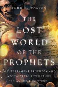 The Lost World of the Prophets : Old Testament Prophecy and Apocalyptic Literature in Ancient Context (The Lost World Series)