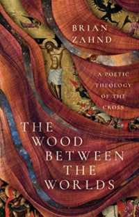 The Wood between the Worlds : A Poetic Theology of the Cross