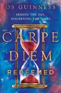 Carpe Diem Redeemed : Seizing the Day, Discerning the Times