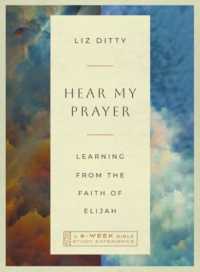 Hear My Prayer : Learning from the Faith of Elijah—A 6-Week Bible Study Experience