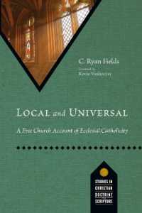 Local and Universal : A Free Church Account of Ecclesial Catholicity (Studies in Christian Doctrine and Scripture)