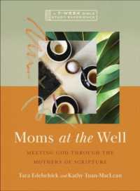 Moms at the Well : Meeting God through the Mothers of Scripture—A 7-Week Bible Study Experience