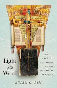 Light of the Word : How Knowing the History of the Bible Illuminates Our Faith