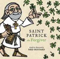 Saint Patrick the Forgiver - the History and Legends of Ireland`s Bishop
